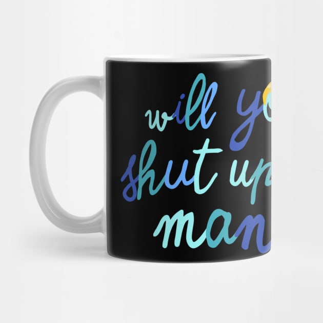 will you shut up, man? by ninoladesign